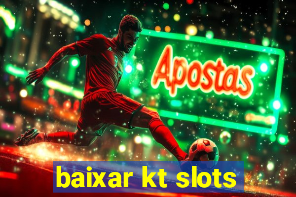 baixar kt slots