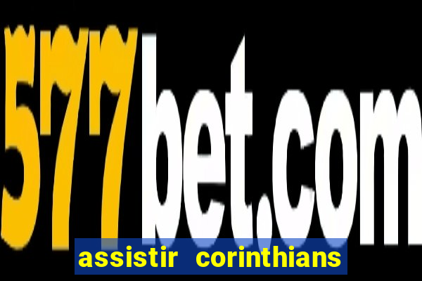 assistir corinthians fut max