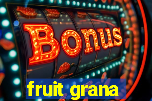 fruit grana