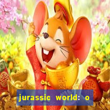 jurassic world: o mundo dos dinossauros filme completo dublado youtube