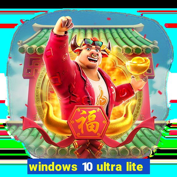 windows 10 ultra lite