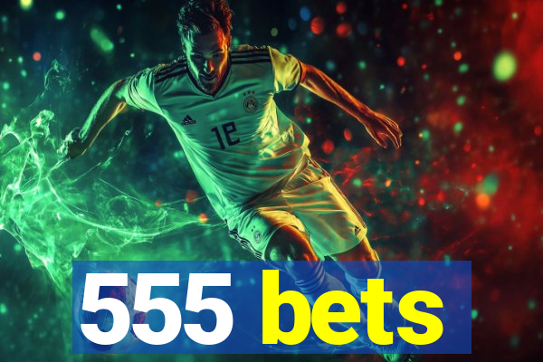 555 bets