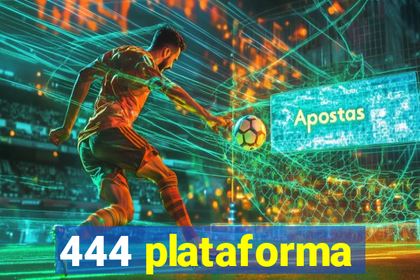 444 plataforma