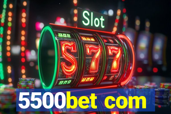 5500bet com