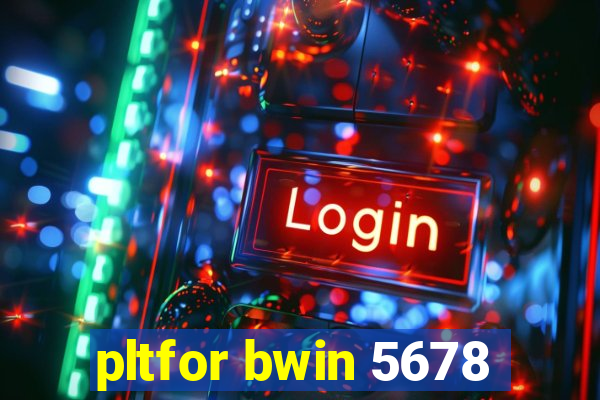 pltfor bwin 5678