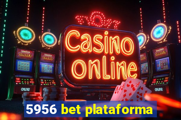 5956 bet plataforma