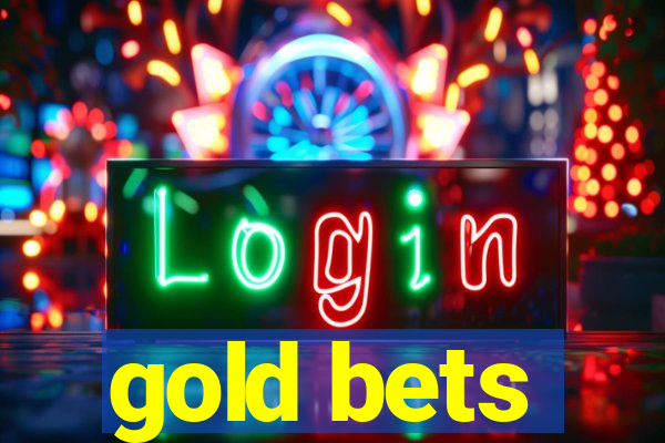 gold bets