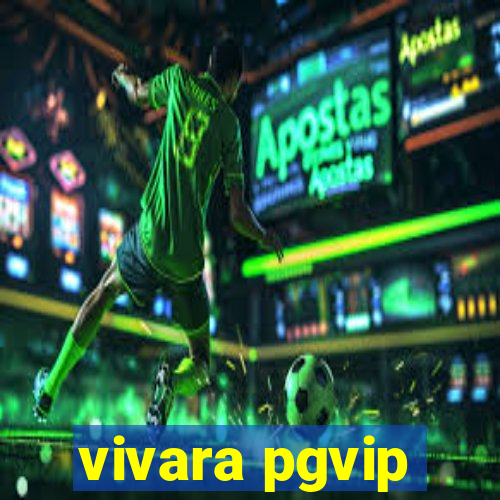 vivara pgvip