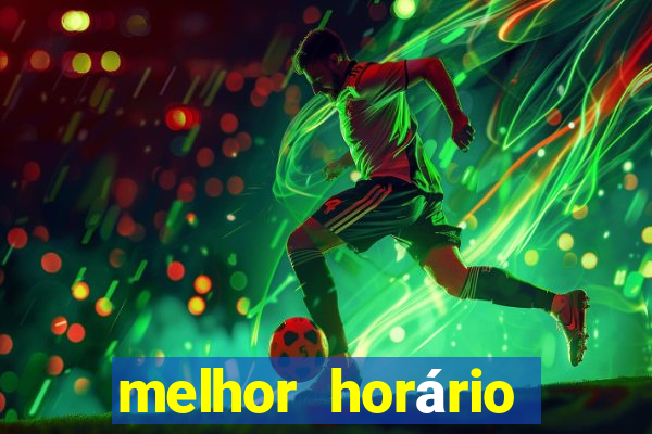 melhor horário para jogar pixbet