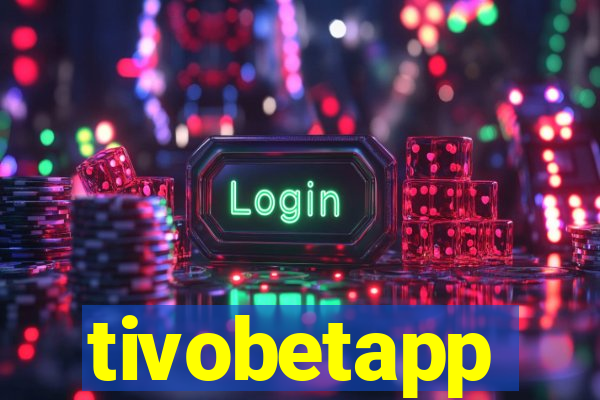 tivobetapp