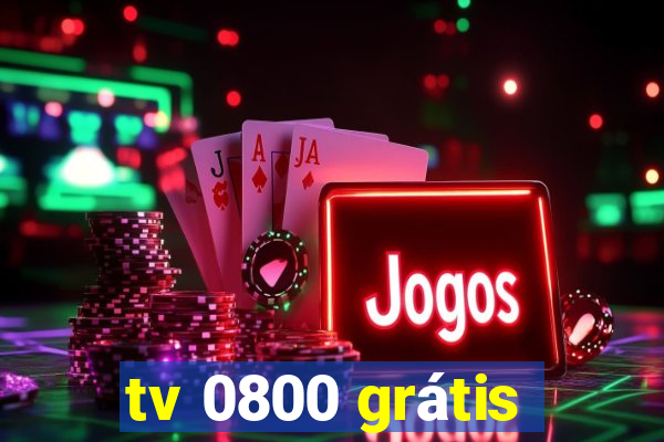 tv 0800 grátis