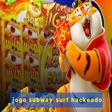 jogo subway surf hackeado