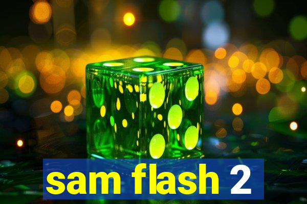 sam flash 2