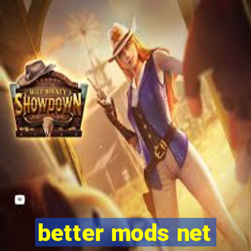 better mods net