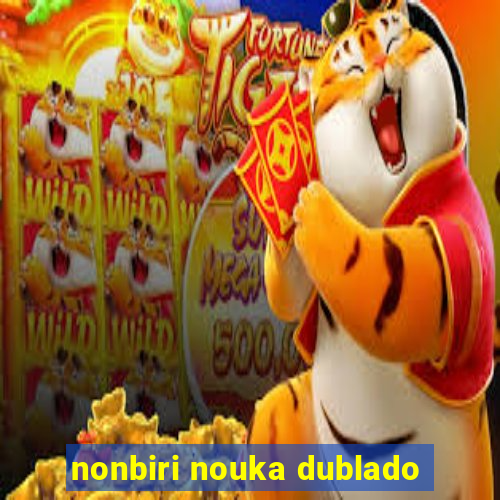 nonbiri nouka dublado