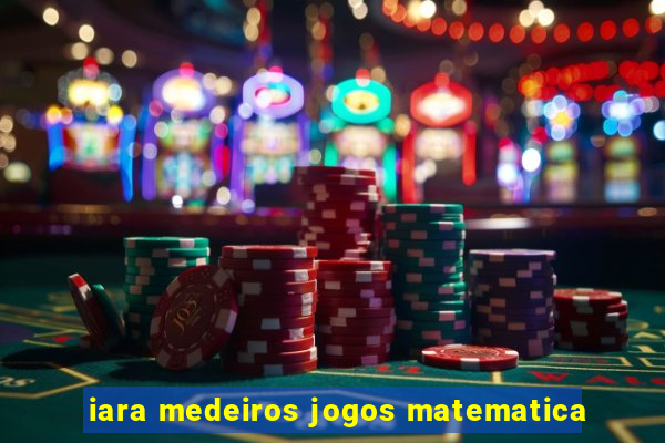 iara medeiros jogos matematica