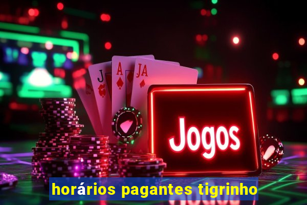 horários pagantes tigrinho