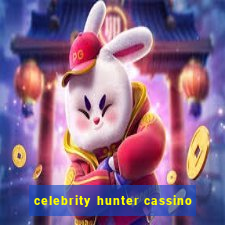 celebrity hunter cassino