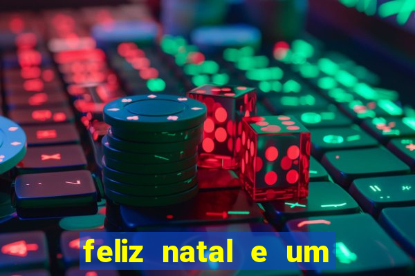 feliz natal e um próspero ano novo 2024 frases