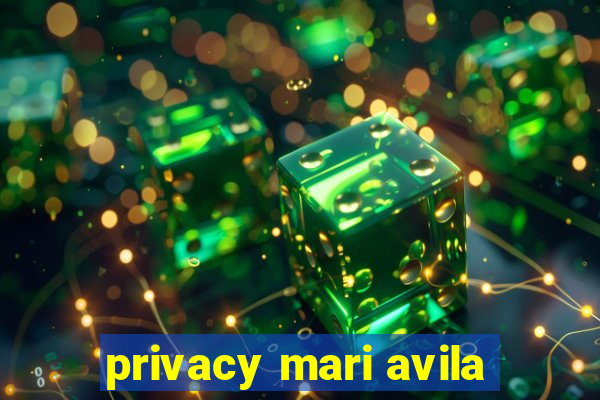 privacy mari avila