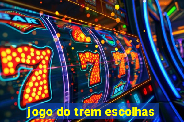 jogo do trem escolhas