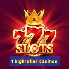 1 highroller casinos