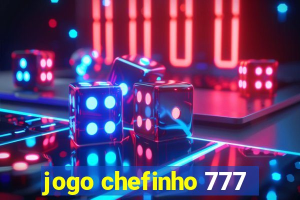 jogo chefinho 777