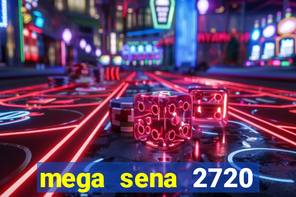 mega sena 2720 giga sena