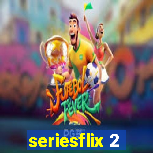 seriesflix 2