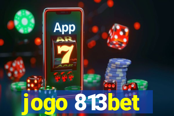 jogo 813bet