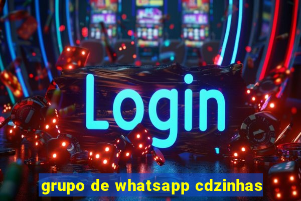 grupo de whatsapp cdzinhas