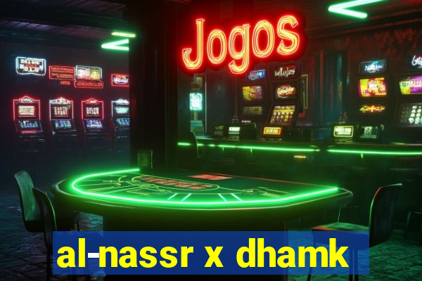 al-nassr x dhamk