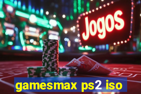 gamesmax ps2 iso