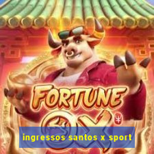 ingressos santos x sport