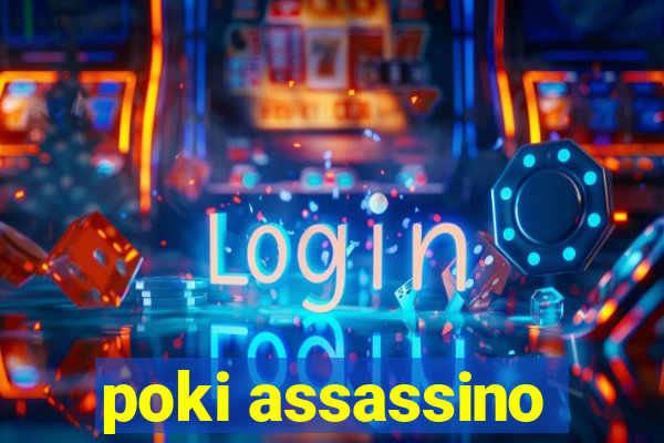 poki assassino