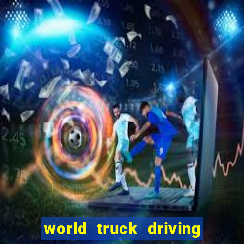 world truck driving simulator dinheiro infinito tudo desbloqueado 2024