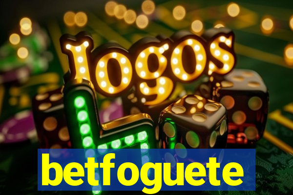 betfoguete