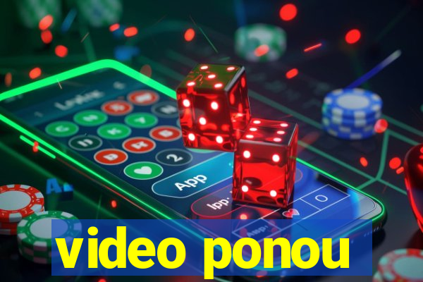 video ponou