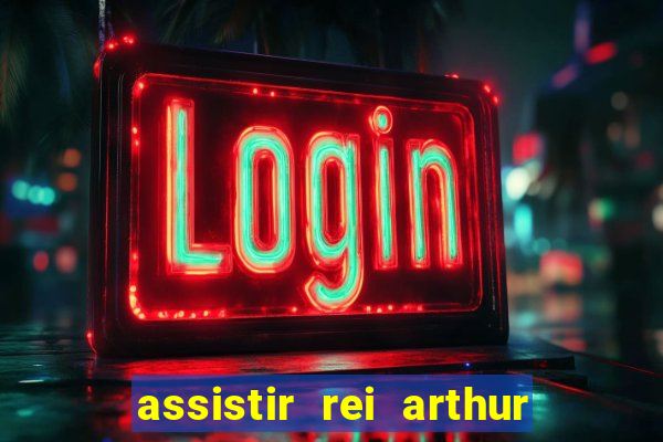 assistir rei arthur 2004 dublado