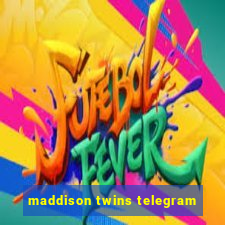 maddison twins telegram