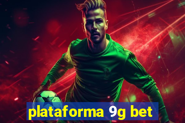 plataforma 9g bet