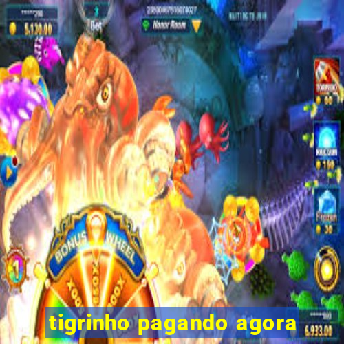 tigrinho pagando agora