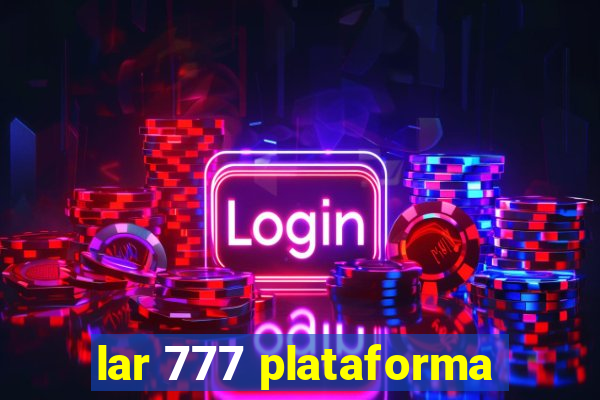 lar 777 plataforma