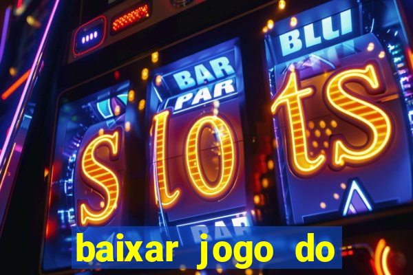 baixar jogo do tigrinho plataforma nova