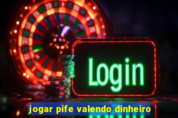 jogar pife valendo dinheiro