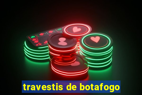 travestis de botafogo