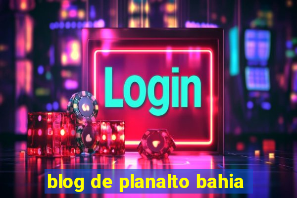 blog de planalto bahia