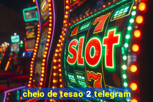 cheio de tesao 2 telegram