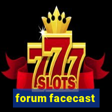 forum facecast