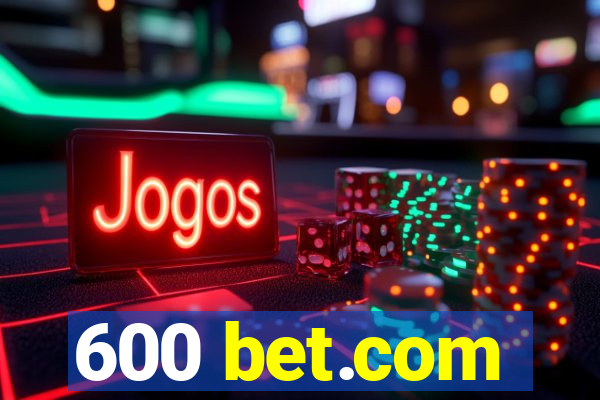 600 bet.com